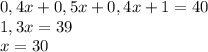 0,4x+0,5x+0,4x+1=40\\ 1,3x=39\\ x=30