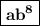 \boxed{\bold{a{b}^{8}}}