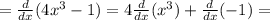 = \frac{d}{dx} (4x^{3} -1 ) = 4\frac{d}{dx} (x^{3} )+ \frac{d}{dx} (-1) =