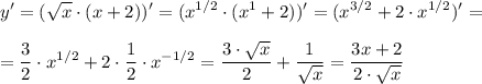 \displaystyle y' = (\sqrt{x} \cdot (x+2))' = (x^{1/2} \cdot (x^1+2))' = (x^{3/2} + 2 \cdot x^{1/2})' =\\\\= \frac{3}{2} \cdot x^{1/2} + 2 \cdot \frac{1}{2} \cdot x^{-1/2} = \frac{3 \cdot \sqrt{x} }{2} + \frac{1}{\sqrt{x}} = \dfrac{3x+2}{2 \cdot \sqrt{x} }