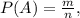 P(A) = \frac{m}{n},