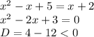 x^2-x+5=x+2\\x^2-2x+3=0\\D=4-12