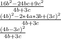 \frac{16b^2-24bc+9c^2}{4b+3c} \\\frac{(4b)^2-2*4a*3b+(3c)^2}{4b+3c}\\\frac{(4b-3c)^2}{4b+3c}