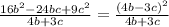 \frac{16b^{2}-24bc+9c^{2} }{4b+3c} = \frac{(4b-3c)^{2}}{4b+3c}