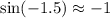 \sin(-1.5)\approx -1