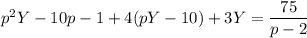 p^2Y-10p-1+4(pY-10)+3Y=\dfrac{75}{p-2}