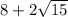 8 + 2 \sqrt{15}