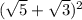 ( \sqrt{5} + \sqrt{3} ) {}^{2}