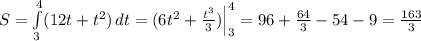 S = \int\limits_{3}^{4} (12t + t^2) \, dt = (6t^2 + \frac{t^3}3)\Big|^{4}_{3} = 96 + \frac{64}{3} - 54 - 9 = \frac{163}{3}