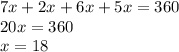 7x+2x+6x+5x=360\\20x=360\\x=18