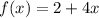 f(x)=2+4x