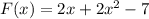 F(x)=2x+2x^2-7