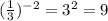 (\frac{1}{3})^{-2}=3^2=9