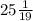 25\frac{1}{19}