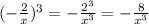 (-\frac{2}{x})^{3}=-\frac{2^{3}}{x^{3}}=-\frac{8}{x^{3} }