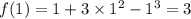 f(1)=1+3\times1^2-1^3=3