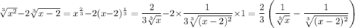 \sqrt[3]{x^2}-2\sqrt[3]{x-2}=x^\frac{2}{3}-2(x-2)^\frac{1}{3}=\dfrac{2}{3\sqrt[3]{x}}-2\times\dfrac{1}{3\sqrt[3]{(x-2)^2}}\times1=\dfrac{2}{3}\left(\dfrac{1}{\sqrt[3]{x}}-\dfrac{1}{\sqrt[3]{(x-2)^2}}\right)