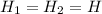 H_{1} = H_{2} = H