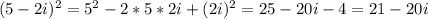 (5-2i)^2=5^2-2*5*2i+(2i)^2=25-20i-4=21-20i