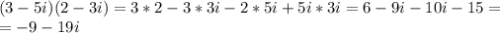 (3-5i)(2-3i)=3*2-3*3i-2*5i+5i*3i=6-9i-10i-15=\\=-9-19i