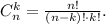 C_n^k=\frac{n!}{(n-k)!\cdot k!}.