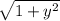 \sqrt{1+y^{2} }