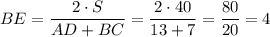 BE=\dfrac{2\cdot S}{AD+BC}=\dfrac{2\cdot 40}{13+7} = \dfrac{80}{20}=4