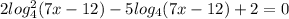 2log_{4}^{2} (7x-12) -5log_{4} (7x-12) +2= 0