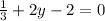 \frac{1}{3} + 2y - 2 = 0\\