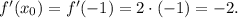 f'(x_0)=f'(-1)=2\cdot(-1)=-2.