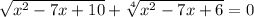 \sqrt{x^{2} - 7x + 10} + \sqrt[4]{x^{2} - 7x + 6} = 0