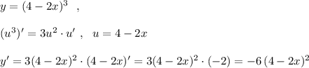 y=(4-2x)^3\ \ ,\\\\(u^3)'=3u^2\cdot u'\ ,\ \ u=4-2x\\\\y'=3(4-2x)^2\cdot (4-2x)'=3(4-2x)^2\cdot (-2)=-6\, (4-2x)^2