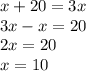 x+20=3x\\3x-x=20\\2x=20\\x=10