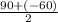 \frac{90+(-60)}{2}