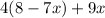 4(8-7x)+9x