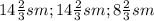 14\frac{2}{3}sm ; 14\frac{2}{3} sm; 8\frac{2}{3} sm