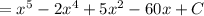 = x^{5} -2x^{4} + 5x^{2} -60x + C