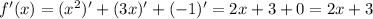 f'(x) = (x^2)' + (3x)' + (-1)' = 2x +3 +0 = 2x + 3