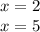 x=2\\x=5