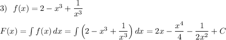 3)\ \ f(x)=2-x^3+\dfrac{1}{x^3}\\\\F(x)=\int f(x)\, dx=\int \Big(2-x^3+\dfrac{1}{x^3}\Big)\, dx=2x-\dfrac{x^4}{4}-\dfrac{1}{2x^2}+C