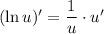 (\ln u)' = \dfrac{1}{u} \cdot u'