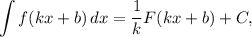 \displaystyle \int f(kx + b) \, dx = \dfrac{1}{k} F(kx + b) + C,