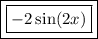 \boxed{\boxed{-2\sin (2x)}}