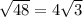 \sqrt{48} =4\sqrt{3}