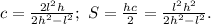 c=\frac{2l^2h}{2h^2-l^2};\ S=\frac{hc}{2}=\frac{l^2h^2}{2h^2-l^2}.