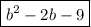 \boxed{b^2-2b-9}