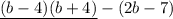 \underline{(b-4)(b+4)}-(2b-7)