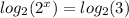 log_{2}( {2}^{x} ) = log_{2}(3)