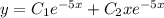 y = C_{1} e^{-5x} + C_{2} xe^{-5x}