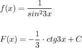 f(x)=\dfrac{1}{sin^23x}\\\\\\F(x)=-\dfrac{1}{3}\cdot ctg3x+C